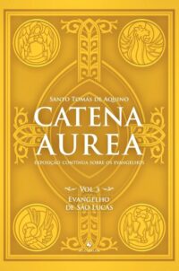 Catena Aurea - Vol. 3: Evangelho de Sao Lucas