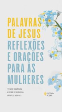 Palavras de Jesus Reflexoes e Oracoes para as Mulheres