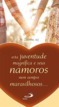 Esta Juventude Magnifica e Seus Namoros Nem Sempre Maravilhosos...