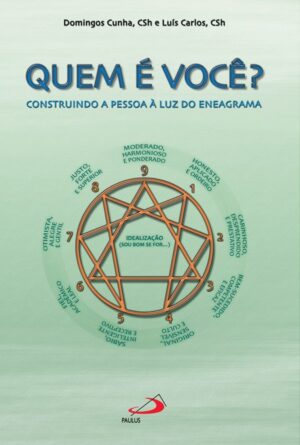 Quem e Voce : Construindo a Pessoa a Luz do Eneagrama