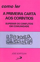 Como Ler a Primeira Carta Aos Corintios - Superar Conflitos em Comunidades