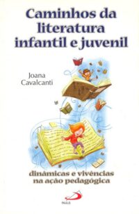 Caminhos da Literatura Infantil e Juvenil: Dinamicas e Vivencias na Acao P