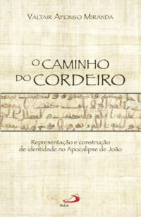 Caminho do Cordeiro, o - Representação e Construção de Identidade no Apocal
