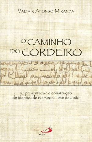 Caminho do Cordeiro, o - Representação e Construção de Identidade no Apocal