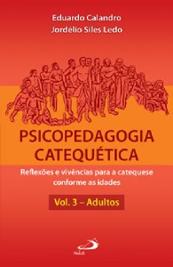 Psicopedagogia Catequetica - Reflexoes e Vivencias para a Catequese Conform