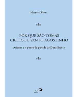 Por Que Sao Tomas Criticou Santo Agostinho: Avicena e o Ponto de Partida D