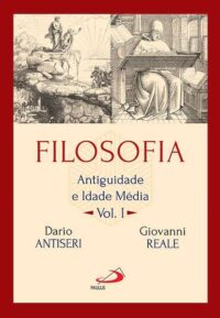 Filosofia: Antiguidade e Idade Media Vol I