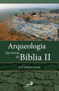 Arqueologia das Terras da Biblia Ii