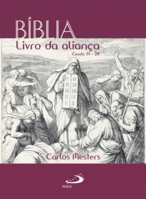 Biblia: Livro da Alianca - Exodo 19-24