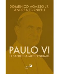 Paulo Vi: o Santo da Modernidade