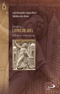 Lendo o Livro de Joel - Profecia em Defesa da Vida