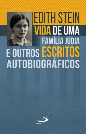 Vida de Uma Familia Judia e Outros Escritos Autobiograficos