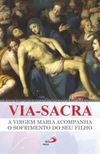 Via-sacra - a Virgem Maria Acompanha o Sofrimento do Seu Filho