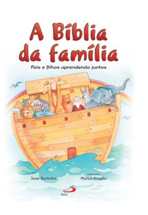 Biblia da Familia, a - Pais e Filhos Aprendendo Juntos (biblia Infantil)