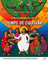 Aprofundamento da Fe: Tempo de Cultivar