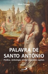 Palavra de Santo Antonio: Predica, Simbologia Animal e Pecados Capitais