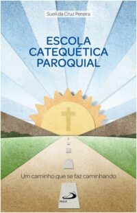 Escola Catequetica Paroquial: Um Caminho Que se Faz Caminhando