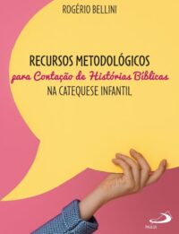 Recursos Metodologicos para Contacao de Historias Biblicas na Catequese Inf