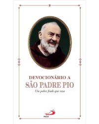 Devocionario a Sao Padre Pio: Um Pobre Frade Que Reza