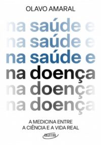 Na Saude e na Doenca: a Medicina entre a Ciencia e a Vida Real