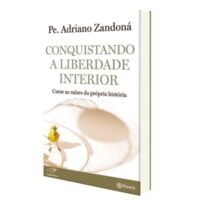 Conquistando a Liberdade Interior - Curar as Raizes da Propria Historia
