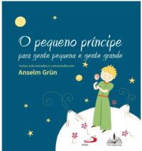 Pequeno Principe, O: para Gente Pequena e Gente Grande