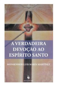Verdadeira Devocao ao Espirito Santo, A
