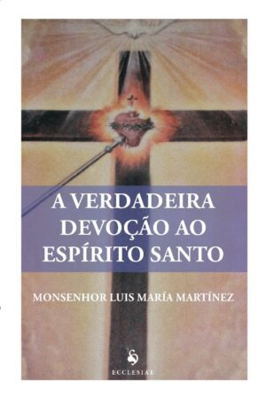 Verdadeira Devocao ao Espirito Santo, A