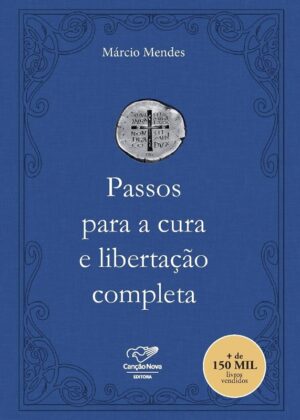 Passos para a Cura e Libertacao Completa