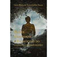 Raizes Historicas e Filosoficas do Ateismo Contemporaneo