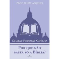 Por Que Nao Basta so a Biblia