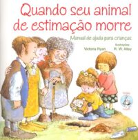 Quando Seu Animal de Estimacao Morre: Manual de Ajuda para Criancas