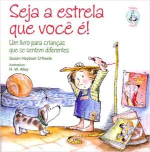 Seja a Estrela Que Voce E!: Um Livro para Criancas Que se Sentem Diferente