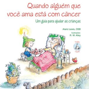 Quando Alguem Que Voce Ama Esta com Cancer