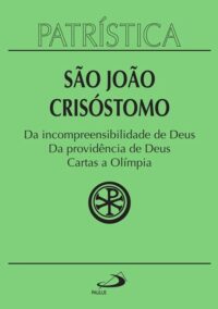 Da Incompreensibilidade de Deus - da Providencia de Deus Cartas a Olimpia
