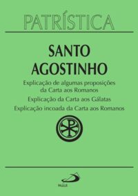 Patristica: Explicacao de Algumas Proposicoes da Carta Aos Romanos; Explica