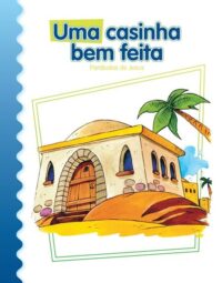 Casinha Bem Feita, Uma: Parabolas de Jesus