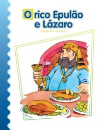 Rico Epulao e Lazaro, O: Parabolas de Jesus