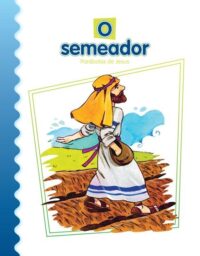 Semeador, O: Parabolas de Jesus