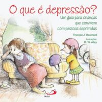 Que e Depressao , O: Um Guia para Criancas Que Convivem com Pessoas Deprimi
