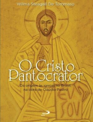 Cristo Pantocrator, O: da Origem as Igrejas no Brasil, na Obra de Claudio P