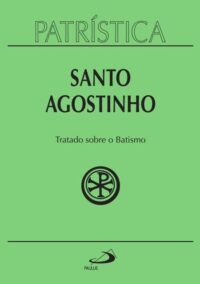 Patristica - Tratado sobre o Batismo - Vol. 42