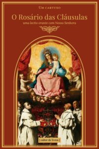 Rosario das Clausulas, o - Uma Lectio Orante com Nossa Senhora