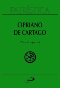 Patristica: Cipriano de Cartago Obras Completas I