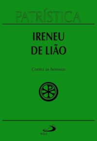 Patristica - contra as Heresias - Vol. 4