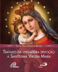Tratado da Verdadeira Devocao a Santissima Virgem Maria