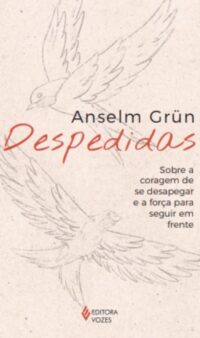 Despedidas: sobre a Coragem de se Desapegar e a Forca de Seguir em Frente