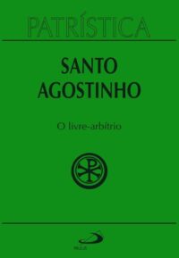 Patristica - o Livre-arbitrio - Vol. 8