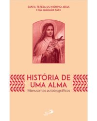 Historia de Uma Alma - Manuscritos Autobiograficos - Col. Espiritualidade