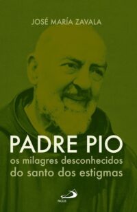 Padre Pio: os Milagres Desconhecidos do Santo dos Estigmas